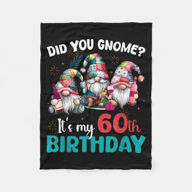 Did You Gnome Its My 60th Birthday 60 Year Old Gno Fleece Blanket (Front)