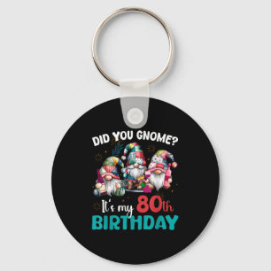 Did You Gnome Its My 80th Birthday 80 Year Old Gno Key Ring