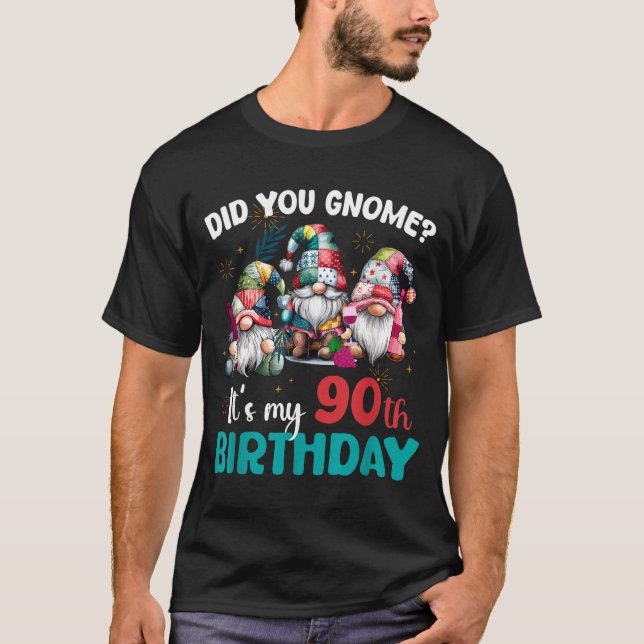 Did You Gnome Its My 90th Birthday 90 Year Old Gno T-Shirt (Front)
