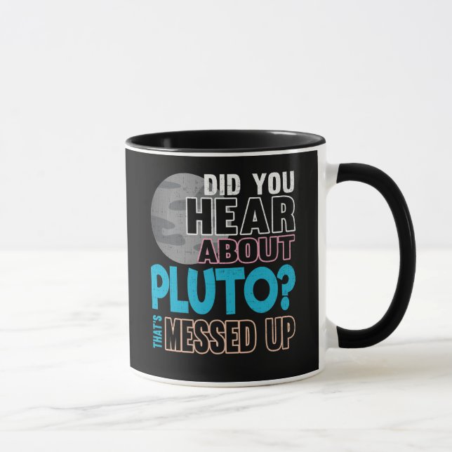 Did You Hear About Pluto? That's Messed Up Mug (Right)