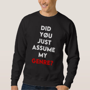 Did You Just Assume My Genre Dj Sweatshirt
