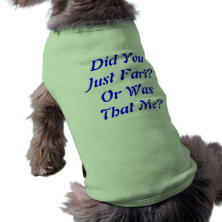 Did You Just Fart Or Was That Me Shirt