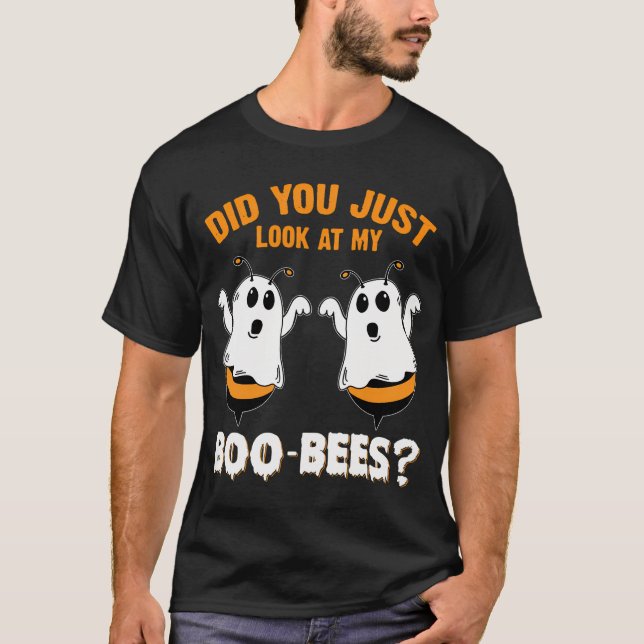 Did You Just Look At My Boo-Bees Funny Halloween  T-Shirt (Front)