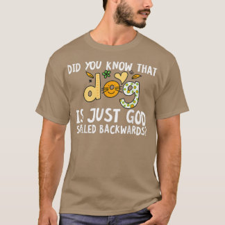 Did You Know That Dog Is Just God Spelled Backward T-Shirt