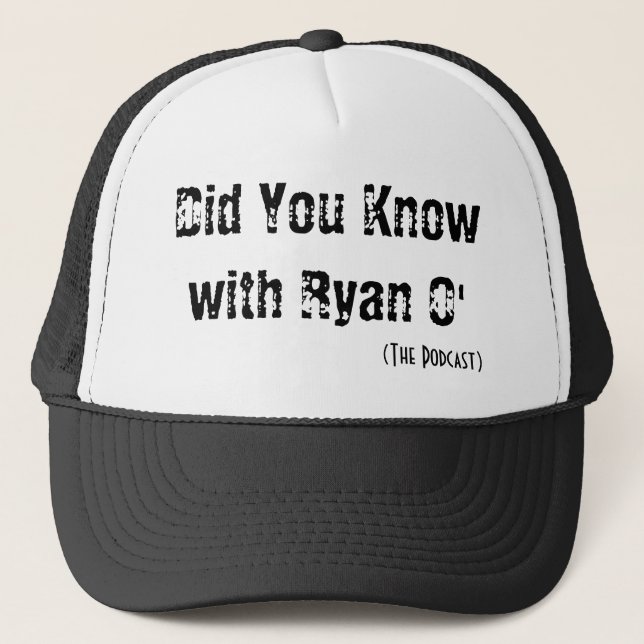 Did You Know with Ryan O' Trucker Hat (Front)