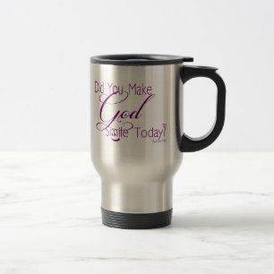 Did You Make God Smile Today? Travel Mug