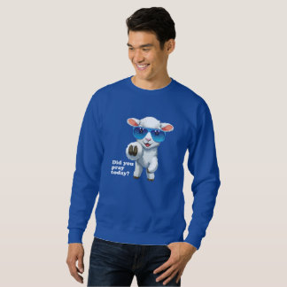 Did You Pray Today - Christian Sweatshirt