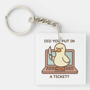 Did You Put In A Ticket? Duck Key Ring