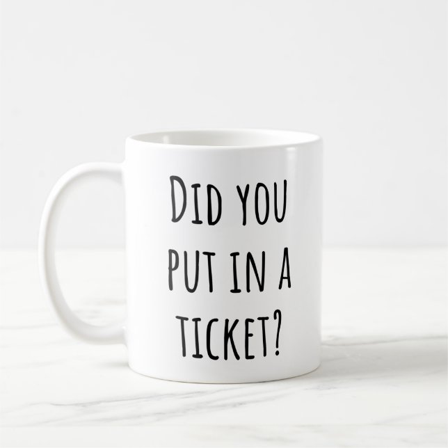 Did You Put In A Ticket? - Funny Tech Support Coffee Mug (Left)