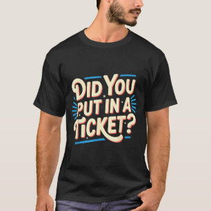 Did You Put In A Ticket It Suprt It Network Admini T-Shirt