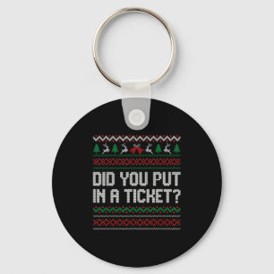 Did You Put In A Ticket Ugly Christmas Computer Te Key Ring