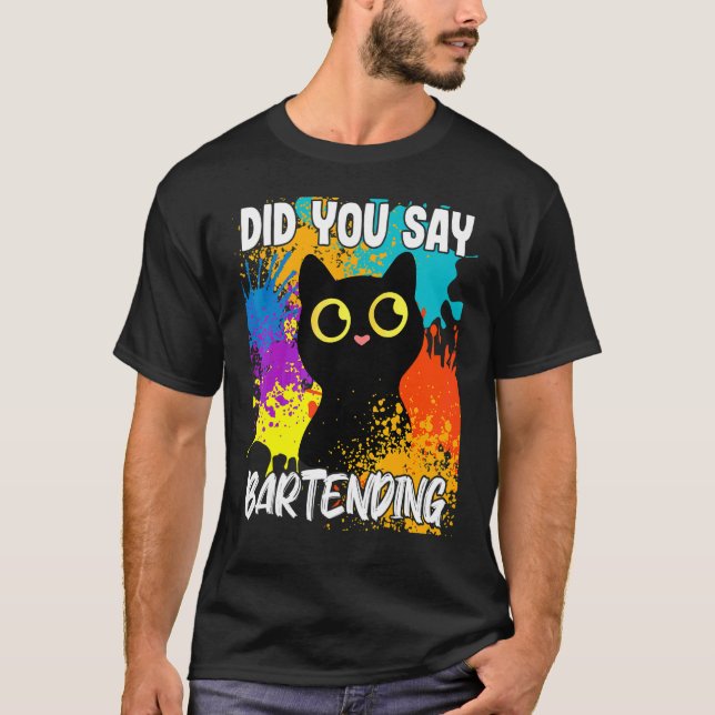 Did You Say Bartending Black Cat T-Shirt (Front)