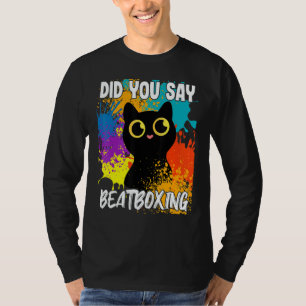 Did You Say Beatboxing Black Cat T-Shirt