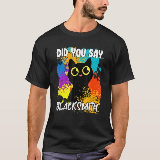 Did You Say Blacksmith Black Cat T-Shirt (Front)