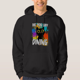 Did You Say Dining Black Cat Hoodie