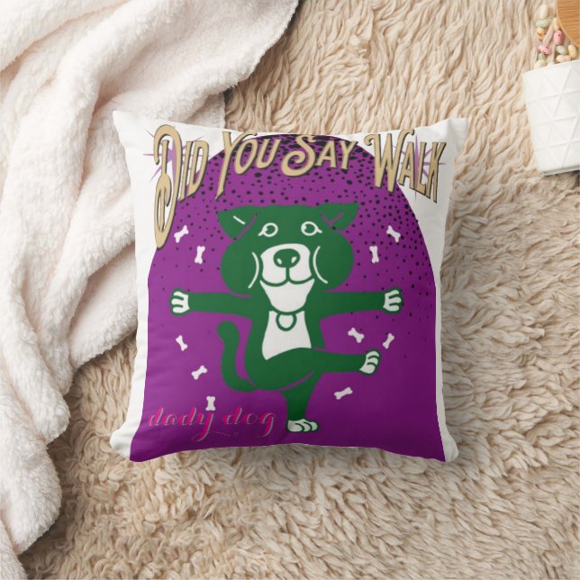 Did You Say Walk? Funny Dog Throw Pillow (Blanket)