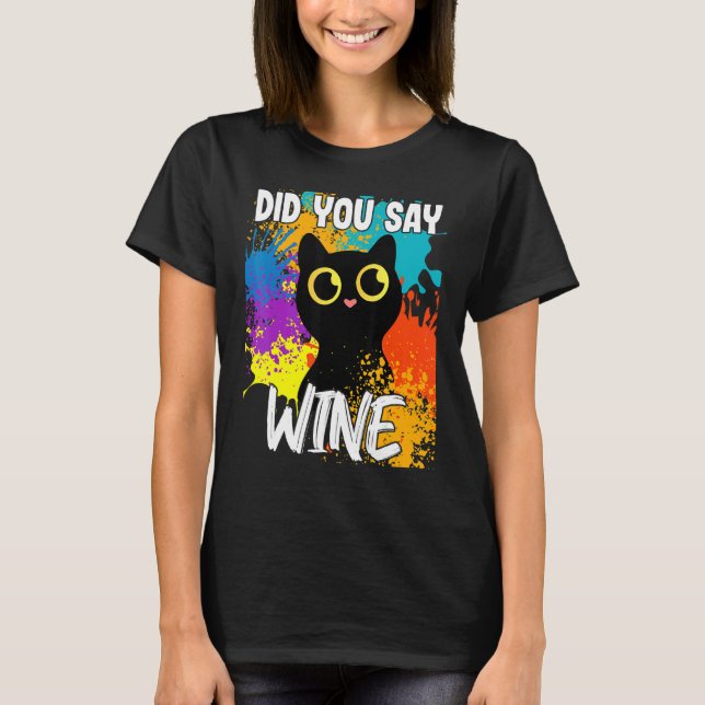 Did You Say Wine Black Cat T-Shirt (Front)