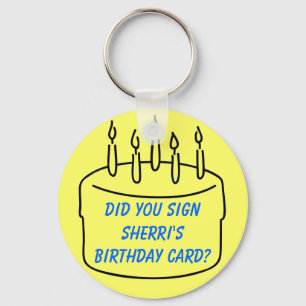 Did you sign Sherri's Birthday Card? Key Ring