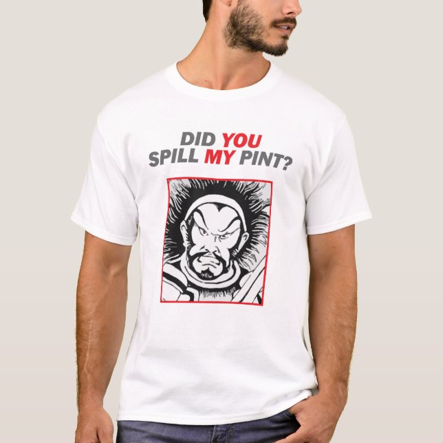 Did You Spill My Pint? T-Shirt (Front)