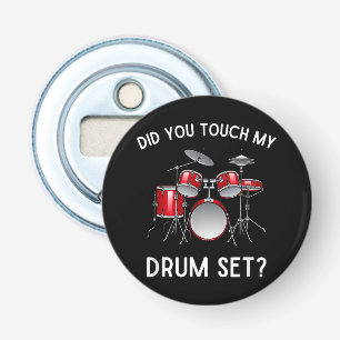 Did You Touch My Drum Set Shirt Funny Did You Touc Bottle Opener