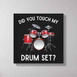 Did You Touch My Drum Set Shirt Funny Did You Touc Canvas Print