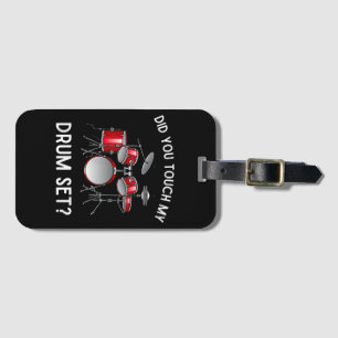 Did You Touch My Drum Set Shirt Funny Did You Touc Luggage Tag