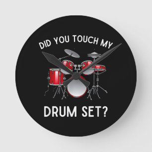 Did You Touch My Drum Set Shirt Funny Did You Touc Round Clock