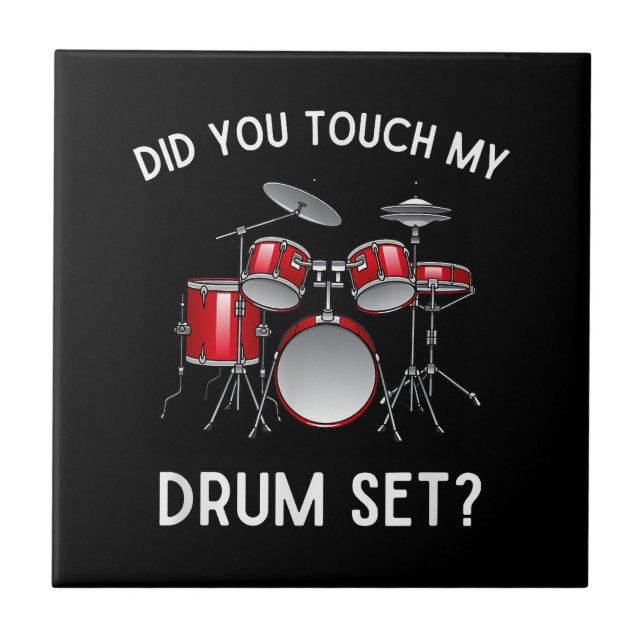 Did You Touch My Drum Set Shirt Funny Did You Touc Tile (Front)