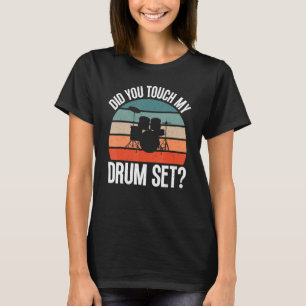 Did You Touch My Drumset Funny Saying Rainbow Retr T-Shirt