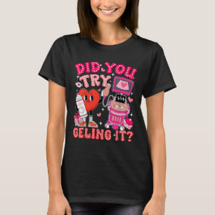Did You Try Geling It Sonographer Valentines Day S T-Shirt