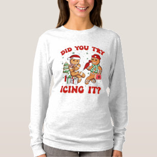 Did You Try Icing It – Funny Gingerbread Man  T-Shirt