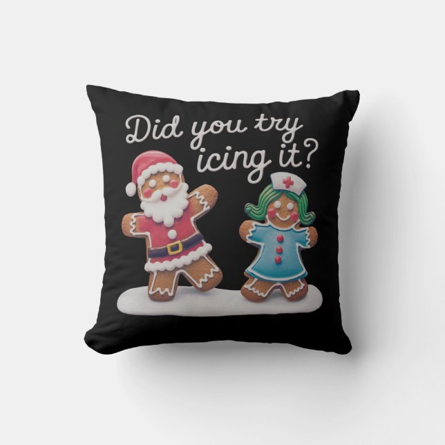 Did You Try Icing It? Funny Gingerbread Nurse  Cushion (Front)