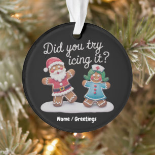 Did You Try Icing It? Funny Gingerbread Nurse Ornament