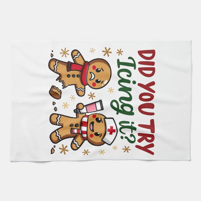 Did You Try Icing It Funny Gingerbread Nursing  Tea Towel (Horizontal)