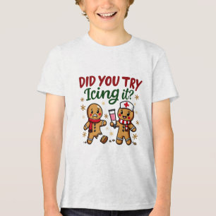 Did You Try Icing It Funny Gingerbread Nursing  Tri-Blend Shirt