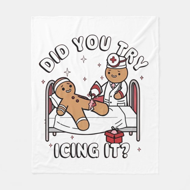 Did You Try Icing It Gingerbread Nursing Christmas Fleece Blanket (Front)
