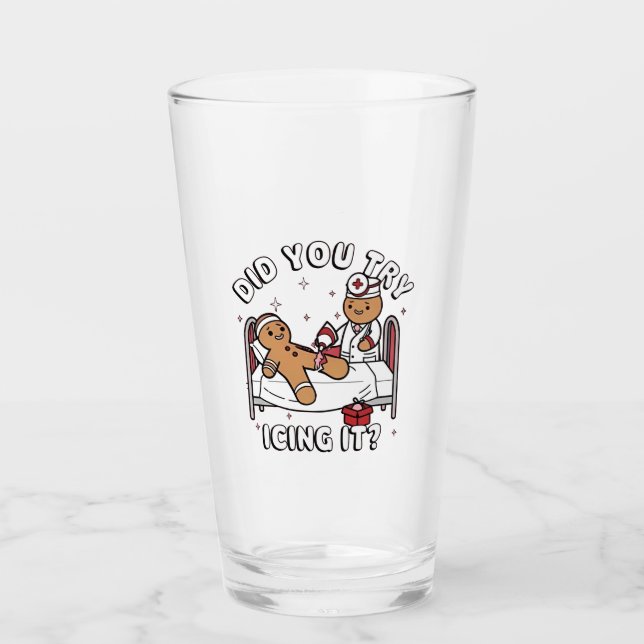Did You Try Icing It Gingerbread Nursing Christmas Glass (Front)