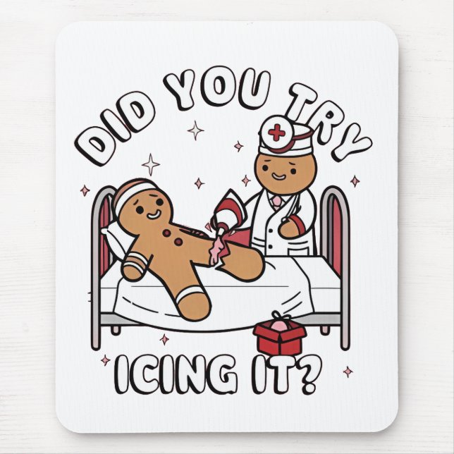 Did You Try Icing It Gingerbread Nursing Christmas Mouse Pad (Front)