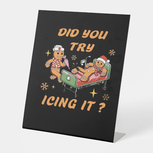 Did You Try Icing It, Nurse Christmas, Gingerbread Pedestal Sign (Front)