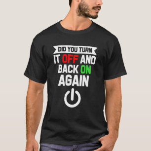 Did You Turn It Off And Back On Again Data Analyst T-Shirt