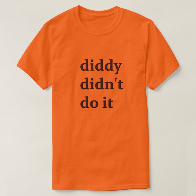 Diddy Didn't Do It Tshirt (Design Front)