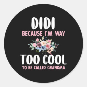 Didi Because I'm Too Cool Be Called Grandma Floral Classic Round Sticker