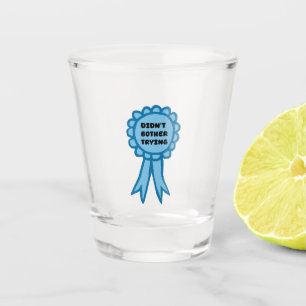 Didn't Bother Trying Blue Award Ribbon Shot Glass