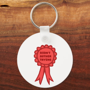 Didn't Bother Trying Silly Red Award Ribbon Key Ring