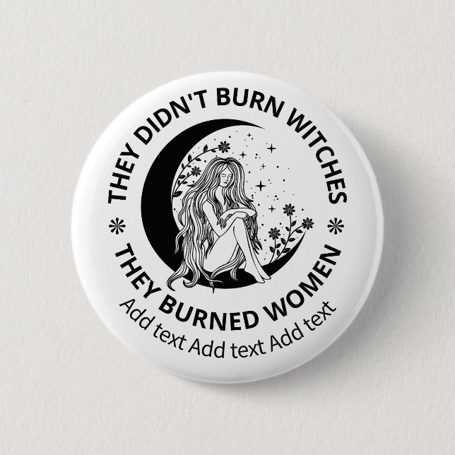 Didn't Burn Witches Burned Women Rights Pro Choice 6 Cm Round Badge (Front)