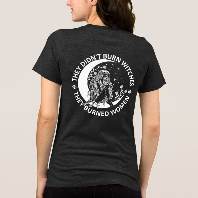 Didn't Burn Witches Burned Women Rights Pro Choice Tri-Blend Shirt (Back)