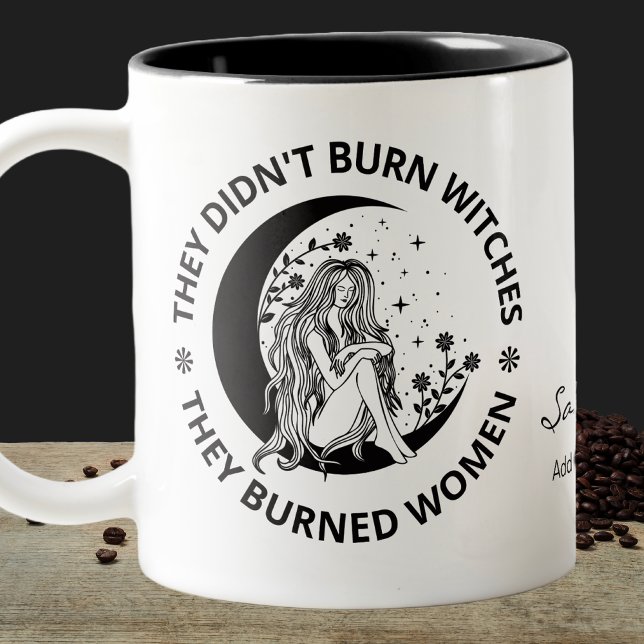 Didn't Burn Witches Burned Women Rights Pro Choice Two-Tone Coffee Mug (They Didn't Burn Witches They Burned Women Rights Pro Choice Two-Tone Coffee Mug )