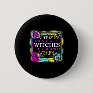 Didn't Burn Witches They Burned Women - Retro Femi 6 Cm Round Badge