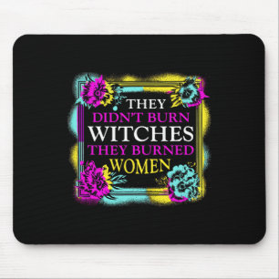Didn't Burn Witches They Burned Women - Retro Femi Mouse Pad