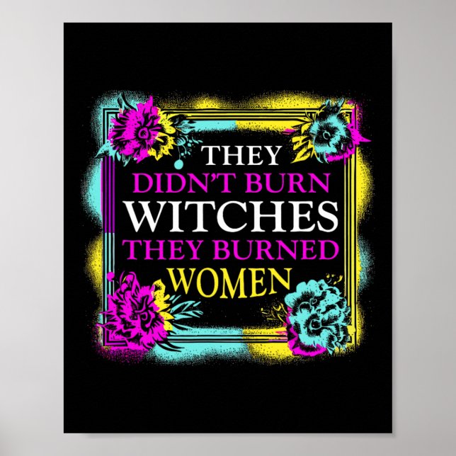 Didn't Burn Witches They Burned Women - Retro Femi Poster (Front)